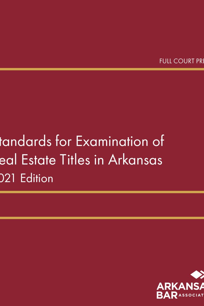 cover_standards for examination of real estate titles in arkansas 2021 cover_standards for examination of real estate titles in arkansas 2021